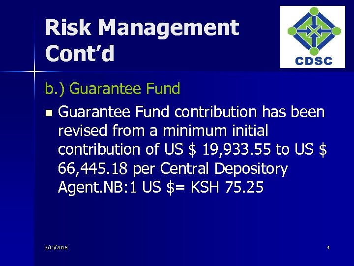 Risk Management Cont’d b. ) Guarantee Fund n Guarantee Fund contribution has been revised