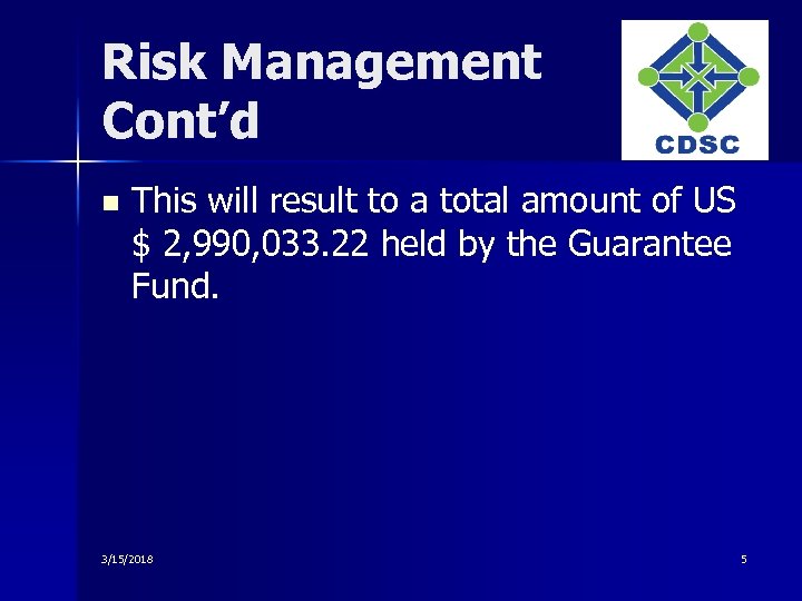Risk Management Cont’d n This will result to a total amount of US $