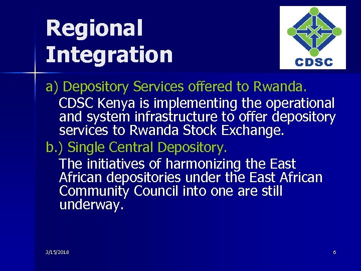 Regional Integration a) Depository Services offered to Rwanda. CDSC Kenya is implementing the operational