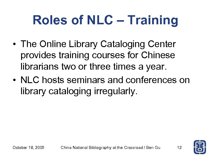 Roles of NLC – Training • The Online Library Cataloging Center provides training courses