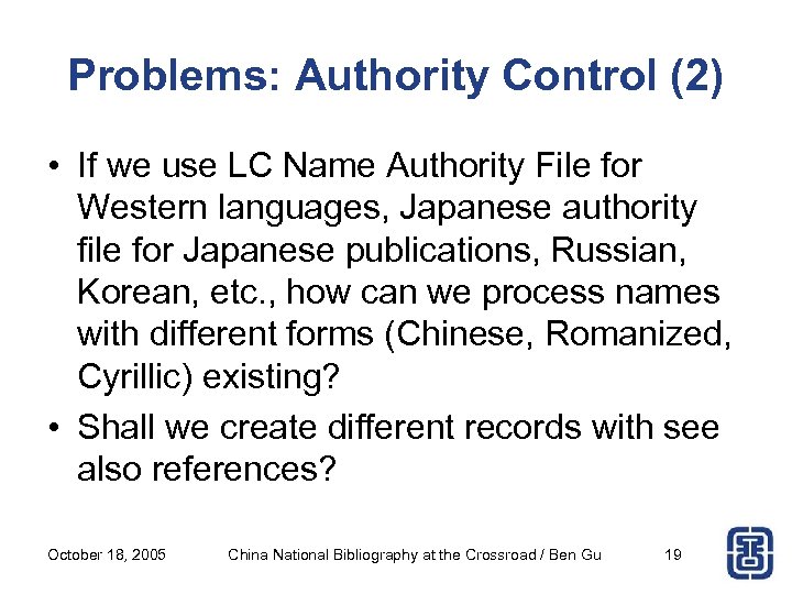 Problems: Authority Control (2) • If we use LC Name Authority File for Western