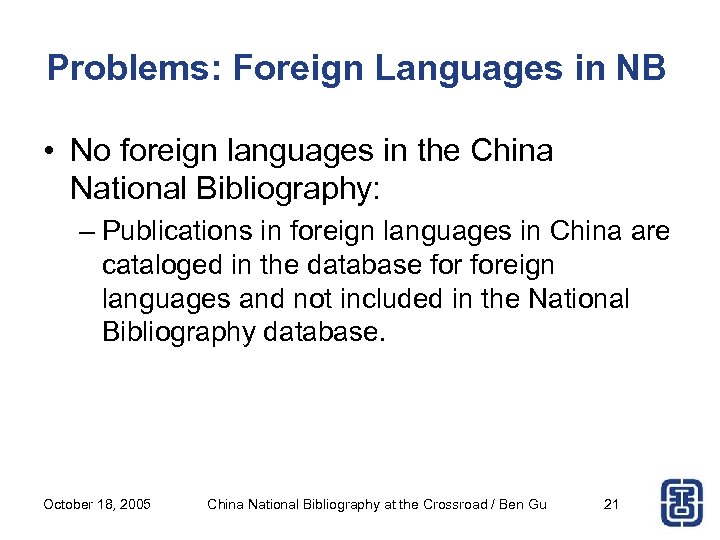 Problems: Foreign Languages in NB • No foreign languages in the China National Bibliography: