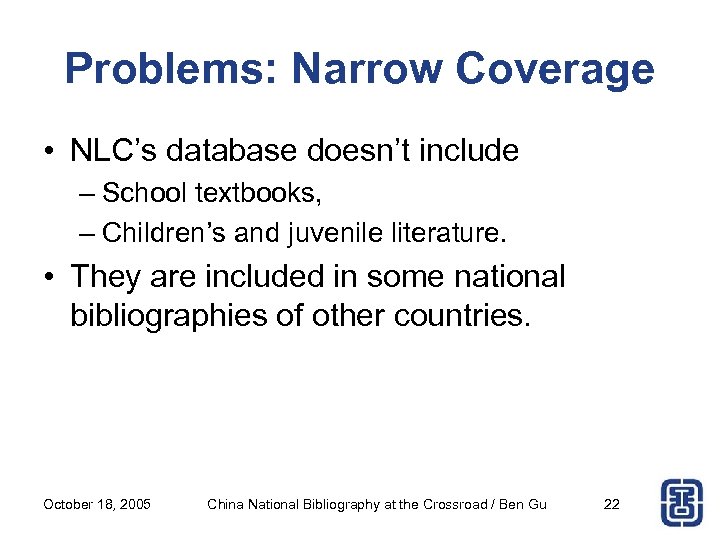 Problems: Narrow Coverage • NLC’s database doesn’t include – School textbooks, – Children’s and