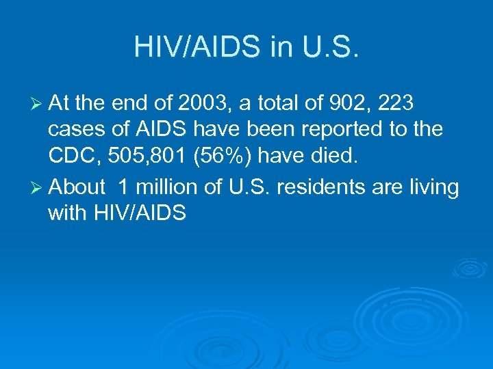 HIV/AIDS in U. S. Ø At the end of 2003, a total of 902,