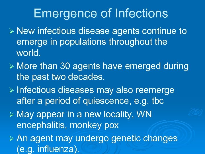 Emergence of Infections Ø New infectious disease agents continue to emerge in populations throughout
