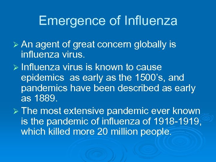 Emergence of Influenza Ø An agent of great concern globally is influenza virus. Ø