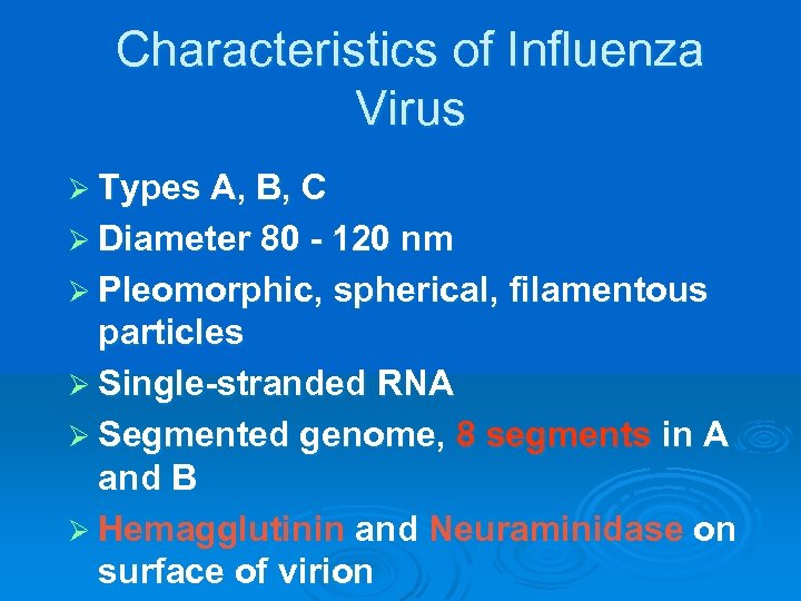 Characteristics of Influenza Virus Ø Types A, B, C Ø Diameter 80 - 120