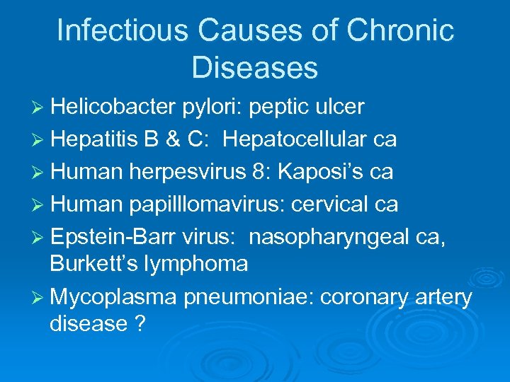 Infectious Causes of Chronic Diseases Ø Helicobacter pylori: peptic ulcer Ø Hepatitis B &