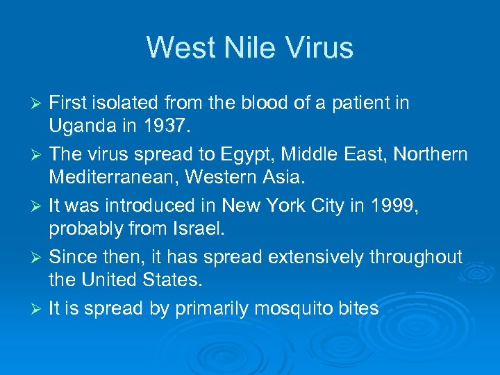 West Nile Virus First isolated from the blood of a patient in Uganda in