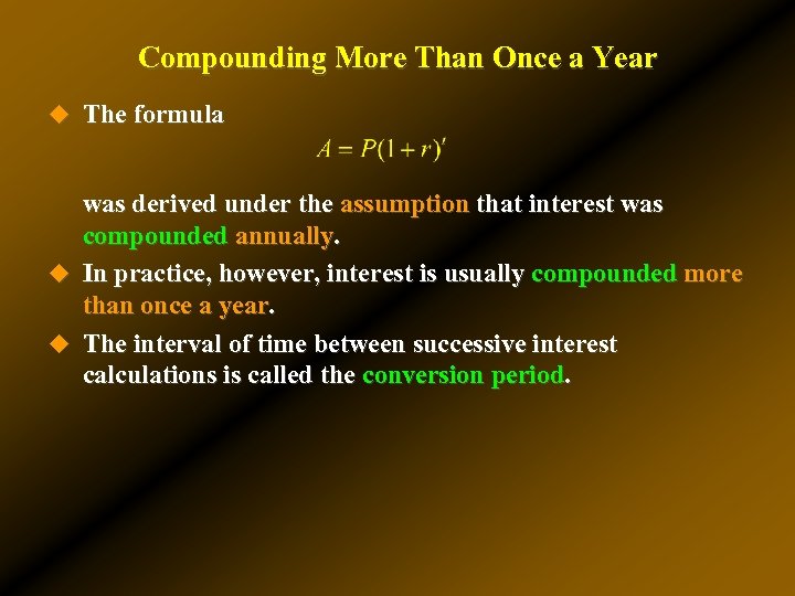 Compounding More Than Once a Year u The formula was derived under the assumption