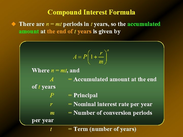 Compound Interest Formula u There are n = mt periods in t years, so