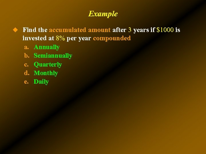 Example u Find the accumulated amount after 3 years if $1000 is invested at