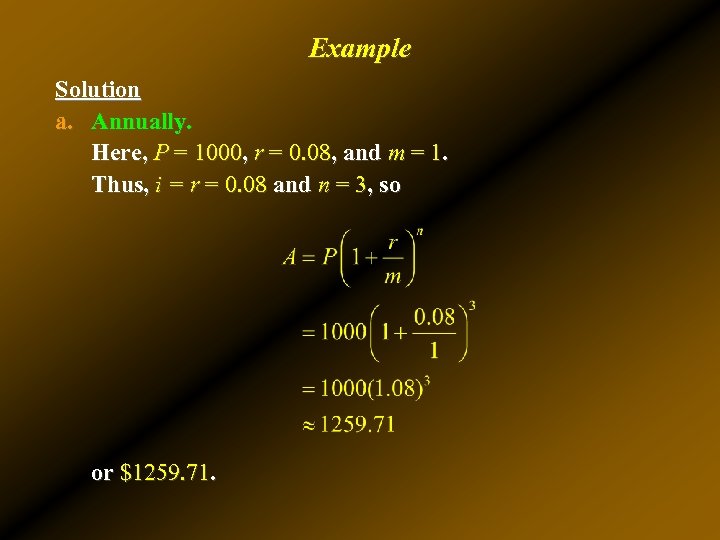 Example Solution a. Annually. Here, P = 1000, r = 0. 08, and m