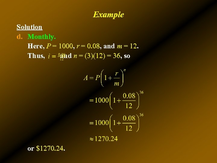 Example Solution d. Monthly. Here, P = 1000, r = 0. 08, and m