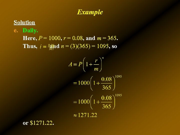 Example Solution e. Daily. Here, P = 1000, r = 0. 08, and m