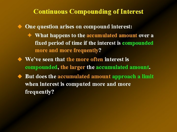 Continuous Compounding of Interest u One question arises on compound interest: ✦ What happens