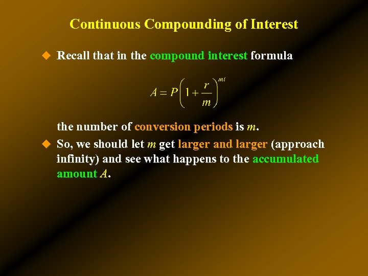 Continuous Compounding of Interest u Recall that in the compound interest formula the number