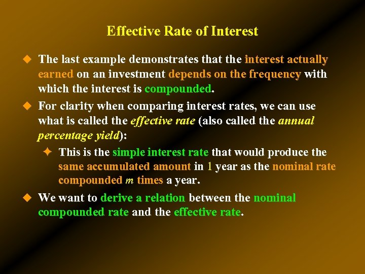 Effective Rate of Interest u The last example demonstrates that the interest actually earned