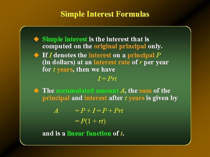 Simple Interest Formulas u Simple interest is the interest that is computed on the