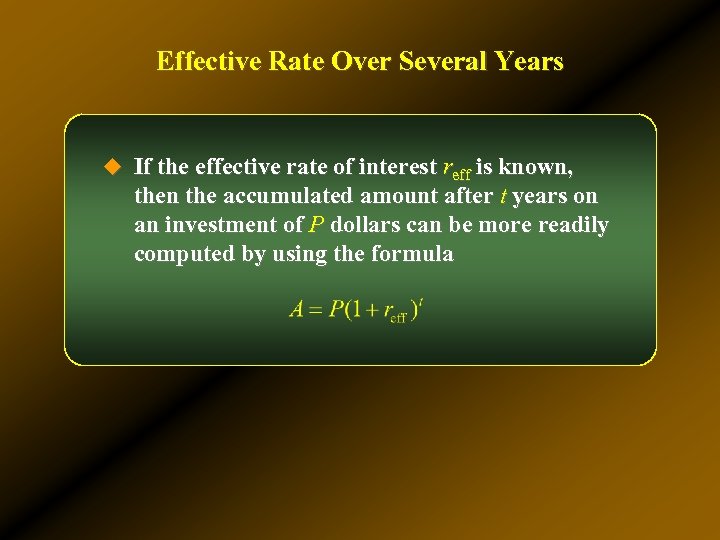 Effective Rate Over Several Years u If the effective rate of interest reff is