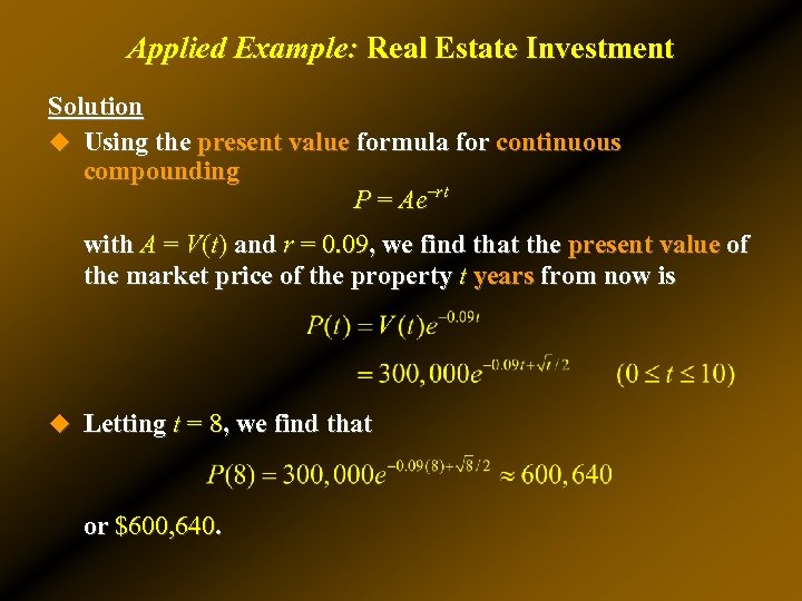 Applied Example: Real Estate Investment Solution u Using the present value formula for continuous