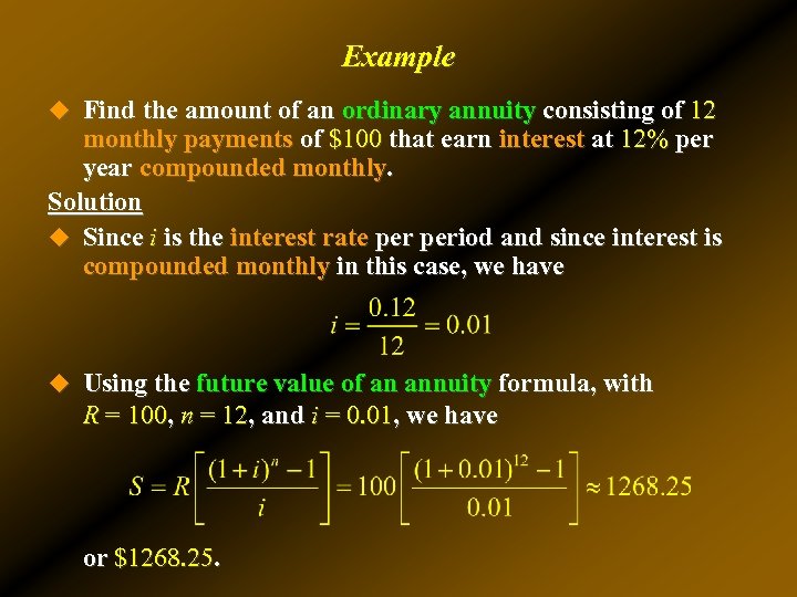 Example u Find the amount of an ordinary annuity consisting of 12 monthly payments