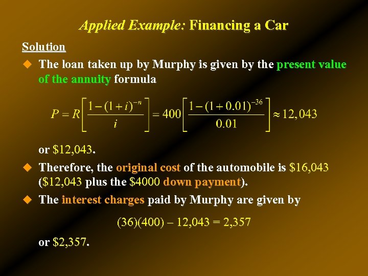 Applied Example: Financing a Car Solution u The loan taken up by Murphy is