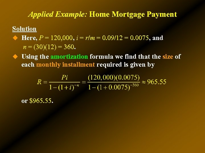 Applied Example: Home Mortgage Payment Solution u Here, P = 120, 000, i =