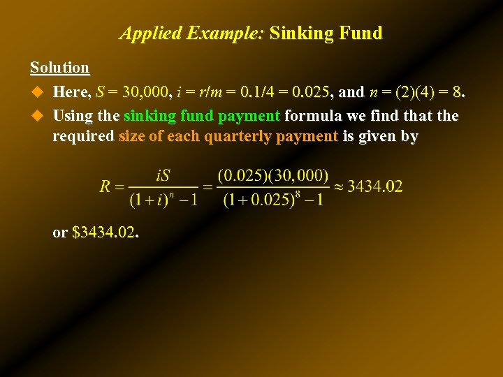 Applied Example: Sinking Fund Solution u Here, S = 30, 000, i = r/m