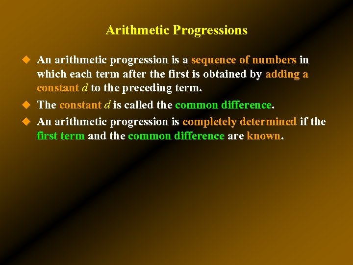 Arithmetic Progressions u An arithmetic progression is a sequence of numbers in which each