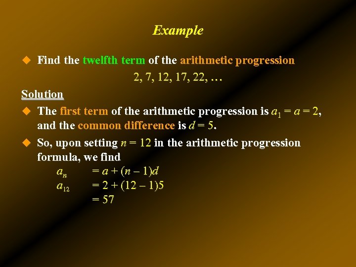 Example u Find the twelfth term of the arithmetic progression 2, 7, 12, 17,