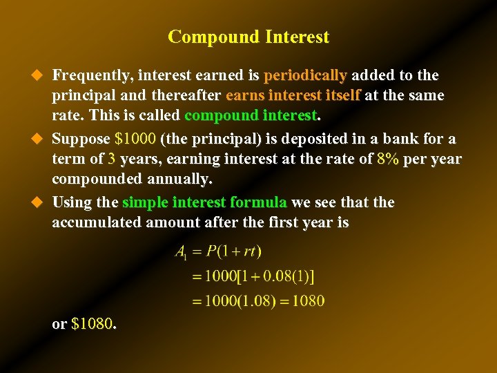 Compound Interest u Frequently, interest earned is periodically added to the principal and thereafter