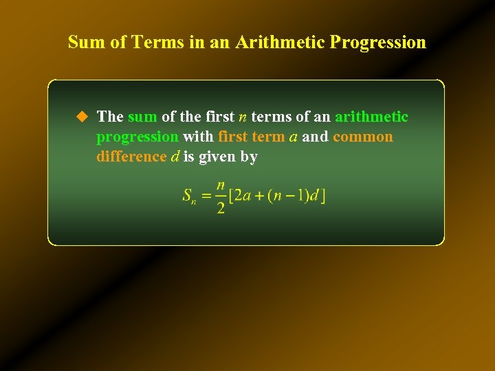 Sum of Terms in an Arithmetic Progression u The sum of the first n