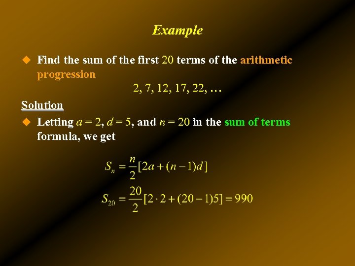 Example u Find the sum of the first 20 terms of the arithmetic progression