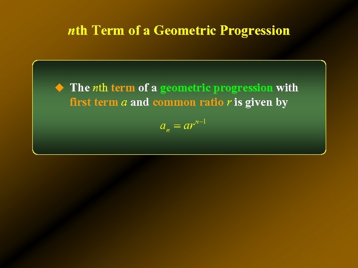 nth Term of a Geometric Progression u The nth term of a geometric progression