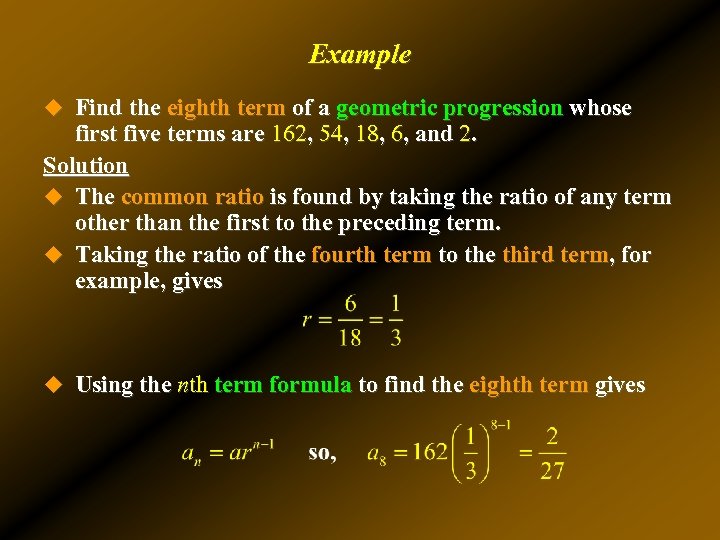 Example u Find the eighth term of a geometric progression whose first five terms