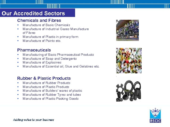 Our Accredited Sectors Chemicals and Fibres • • Manufacture of Basic Chemicals Manufacture of