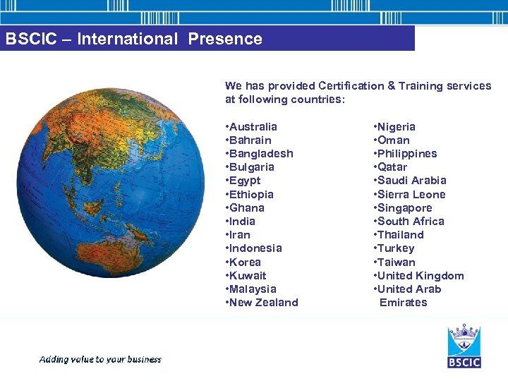 BSCIC – International Presence We has provided Certification & Training services at following countries: