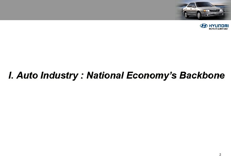 MOTOR COMPANY I. Auto Industry : National Economy’s Backbone 2 