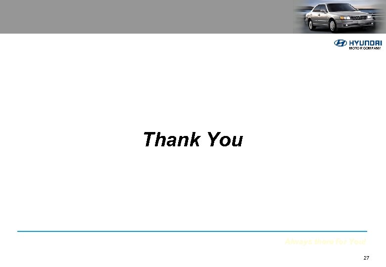 MOTOR COMPANY Thank You Always there for You! 27 