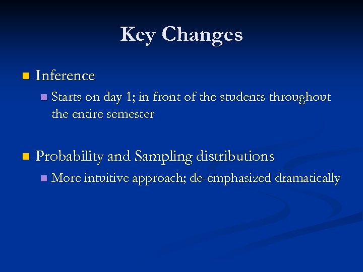 Key Changes n Inference n n Starts on day 1; in front of the