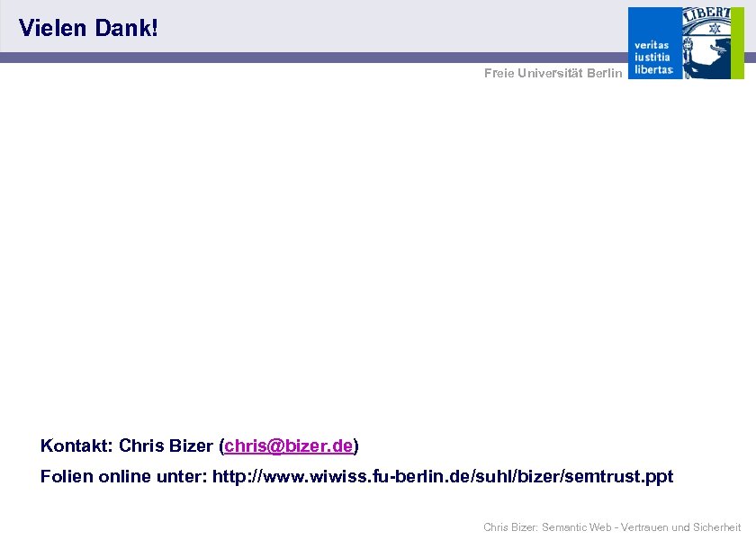 Vielen Dank! Freie Universität Berlin Kontakt: Chris Bizer (chris@bizer. de) Folien online unter: http: