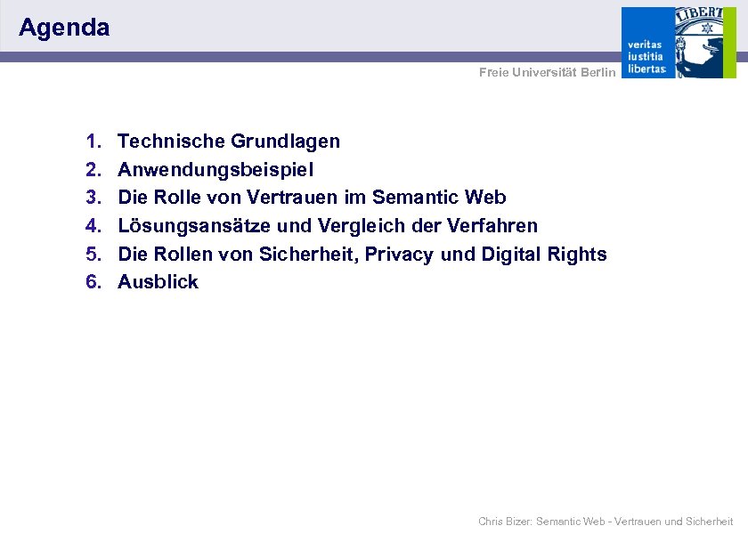 Agenda Freie Universität Berlin 1. 2. 3. 4. 5. 6. Technische Grundlagen Anwendungsbeispiel Die