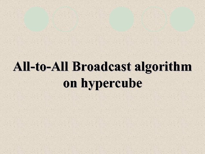All-to-All Broadcast algorithm on hypercube 