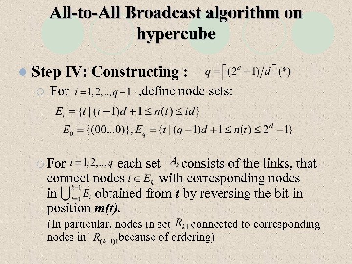 All-to-All Broadcast algorithm on hypercube l Step ¡ IV: Constructing : For , define
