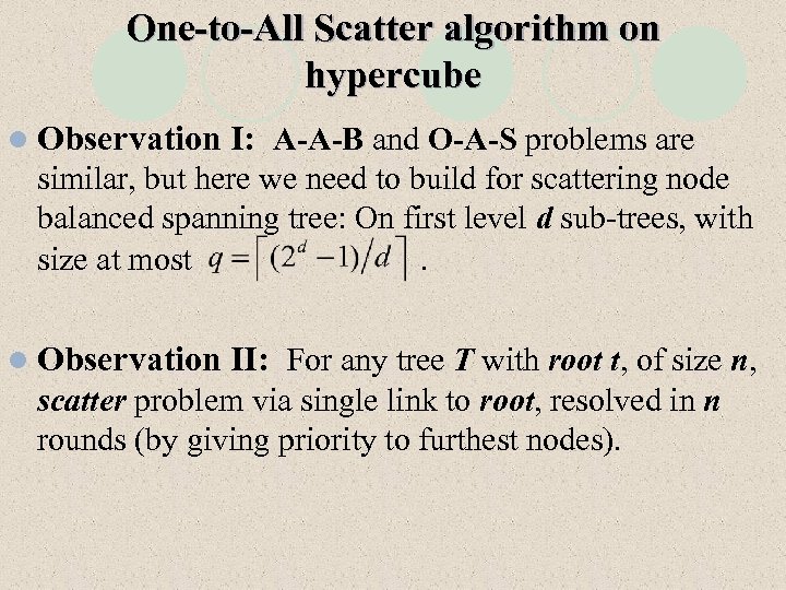 One-to-All Scatter algorithm on hypercube l Observation I: A-A-B and O-A-S problems are similar,