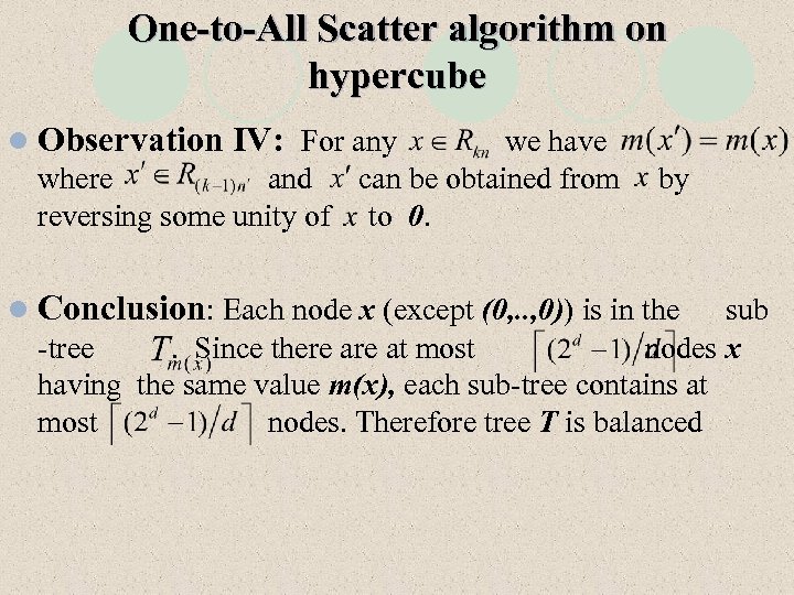 One-to-All Scatter algorithm on hypercube l Observation IV: For any we have where and
