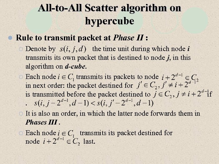 All-to-All Scatter algorithm on hypercube l Rule to transmit packet at Phase II :
