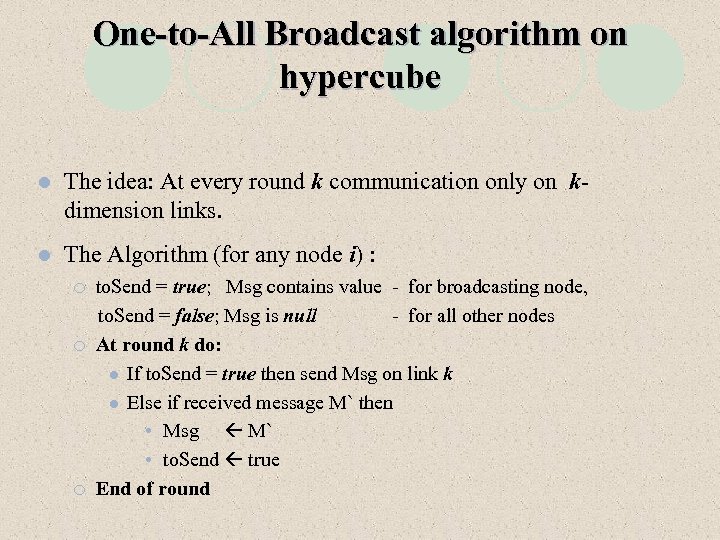 One-to-All Broadcast algorithm on hypercube l The idea: At every round k communication only