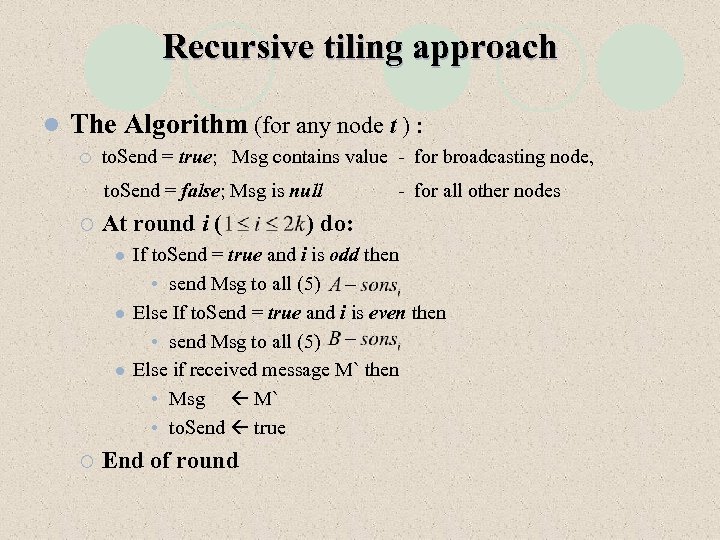 Recursive tiling approach l The Algorithm (for any node t ) : ¡ to.